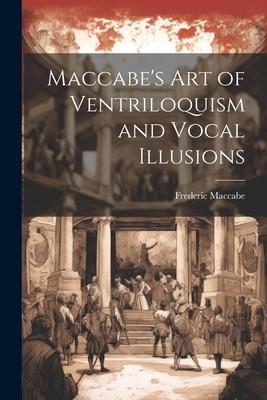 Maccabe’s Art of Ventriloquism and Vocal Illusions