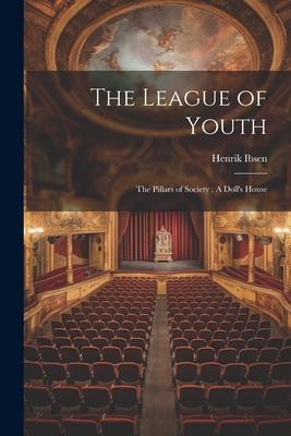 The League of Youth; The Pillars of Society; A Doll’s House