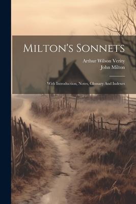 Milton’s Sonnets: With Introduction, Notes, Glossary And Indexes