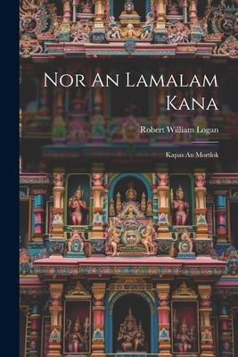 Nor An Lamalam Kana: Kapas An Mortlok