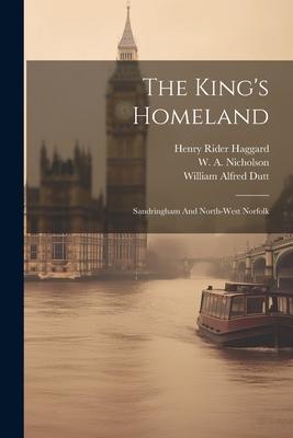 The King’s Homeland: Sandringham And North-west Norfolk