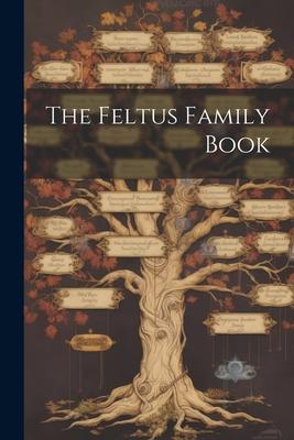 The Feltus Family Book