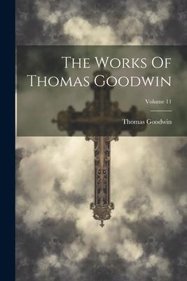 The Works Of Thomas Goodwin; Volume 11