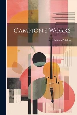 Campion’s Works
