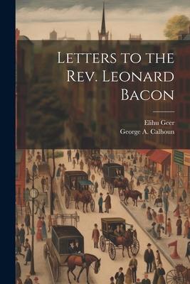 Letters to the Rev. Leonard Bacon