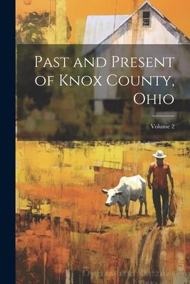 Past and Present of Knox County, Ohio; Volume 2