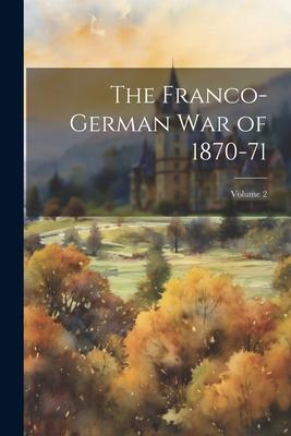 The Franco-German War of 1870-71; Volume 2
