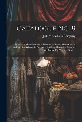 Catalogue no. 8: Wholesale Manufacturers of Harness, Saddlery, Horse Collars and Saddles, Wholesale Dealers in Saddlery Hardware, Blank