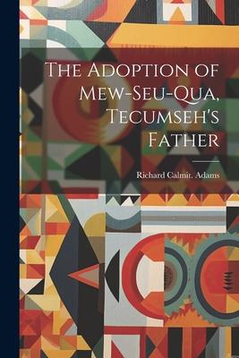 The Adoption of Mew-seu-qua, Tecumseh’s Father