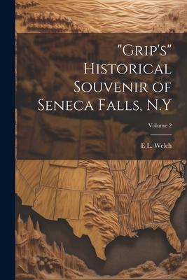 Grip’s Historical Souvenir of Seneca Falls, N.Y; Volume 2