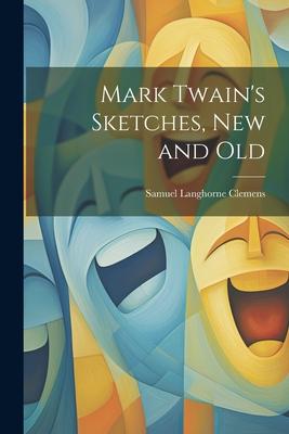 Mark Twain’s Sketches, new and Old