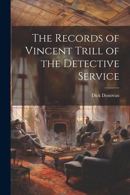 The Records of Vincent Trill of the Detective Service