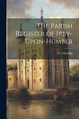 The Parish Register of Irby-Upon-Humber