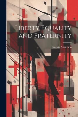 Liberty Equality and Fraternity