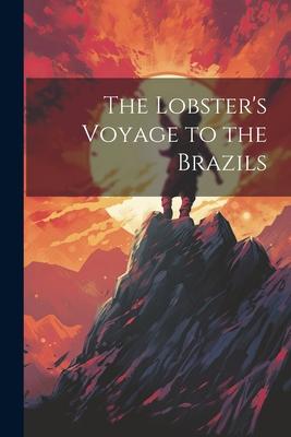 The Lobster’s Voyage to the Brazils