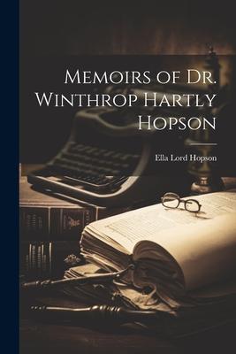 Memoirs of Dr. Winthrop Hartly Hopson