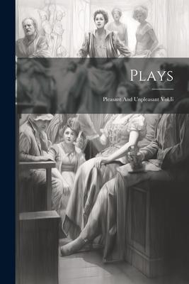 Plays: Pleasant And Unpleasant Vol.Ii
