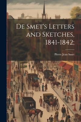 De Smet’s Letters and Sketches, 1841-1842;
