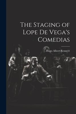 The Staging of Lope de Vega’s Comedias