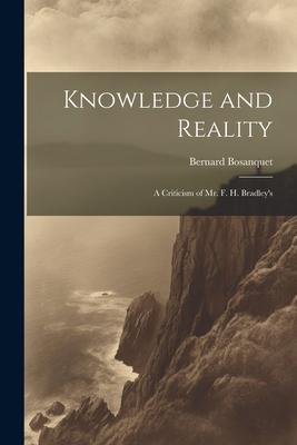 Knowledge and Reality; A Criticism of Mr. F. H. Bradley’s