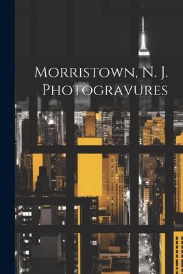 Morristown, N. J. Photogravures