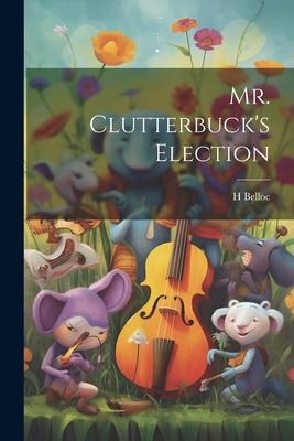 Mr. Clutterbuck’s Election