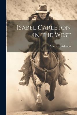Isabel Carleton in the West