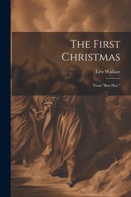 The First Christmas: From Ben Hur,