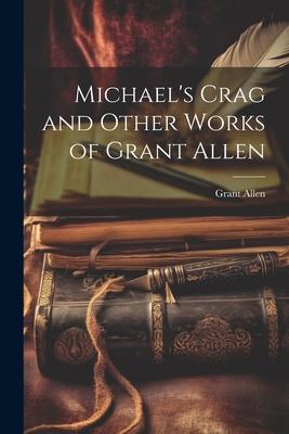 Michael’s Crag and Other Works of Grant Allen