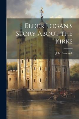 Elder Logan’s Story About the Kirks