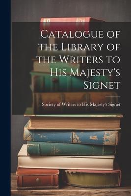 Catalogue of the Library of the Writers to His Majesty’s Signet