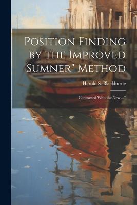 Position Finding by the Improved Sumner Method: Contrasted With the New ...