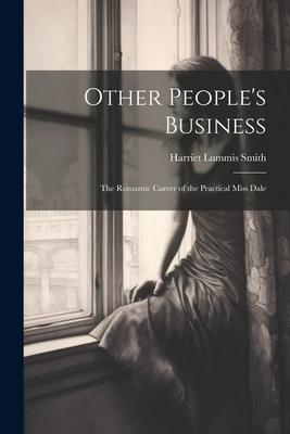 Other People’s Business: The Romantic Career of the Practical Miss Dale