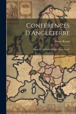 Conférences D’Angleterre: Rome et le Christianisme: Marc-Auréle