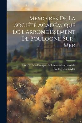 Mémoires de la Société Académique de L’arrondissement de Boulogne-sur-Mer