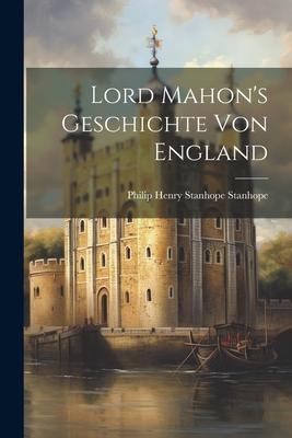 Lord Mahon’s Geschichte von England