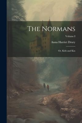 The Normans; or, Kith and Kin; Volume I