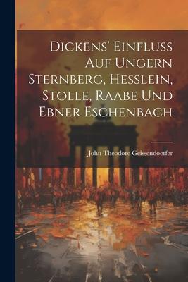 Dickens’ Einfluss auf Ungern Sternberg, Hesslein, Stolle, Raabe und Ebner Eschenbach