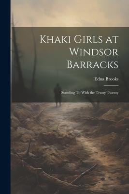 Khaki Girls at Windsor Barracks: Standing To With the Trusty Twenty
