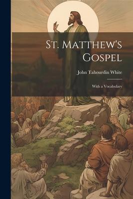 St. Matthew’s Gospel: With a Vocabulary