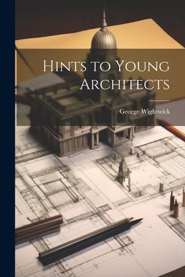 Hints to Young Architects