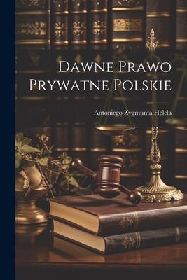 Dawne Prawo Prywatne Polskie