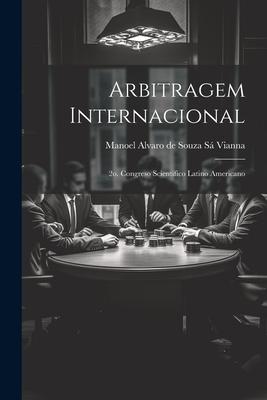 Arbitragem Internacional: 2o. Congreso Scientifico Latino Americano