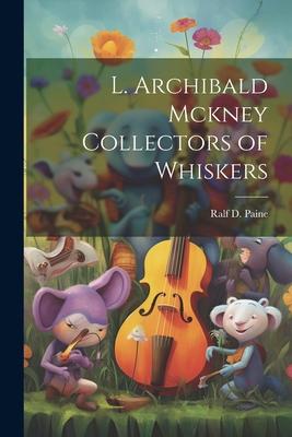 L. Archibald Mckney Collectors of Whiskers