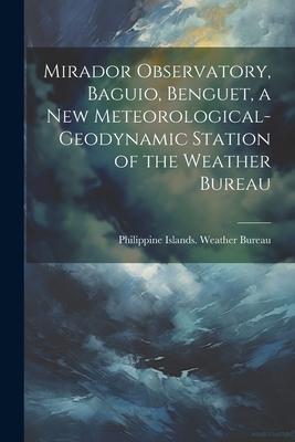 Mirador Observatory, Baguio, Benguet, a New Meteorological-geodynamic Station of the Weather Bureau