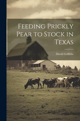 Feeding Prickly Pear to Stock in Texas