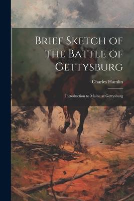 Brief Sketch of the Battle of Gettysburg: Introduction to Maine at Gettysburg
