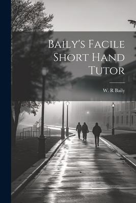 Baily’s Facile Short Hand Tutor