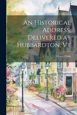 An Historical Address, Delivered at Hubbardton, Vt