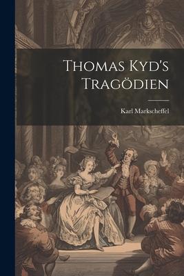 Thomas Kyd’s Tragödien